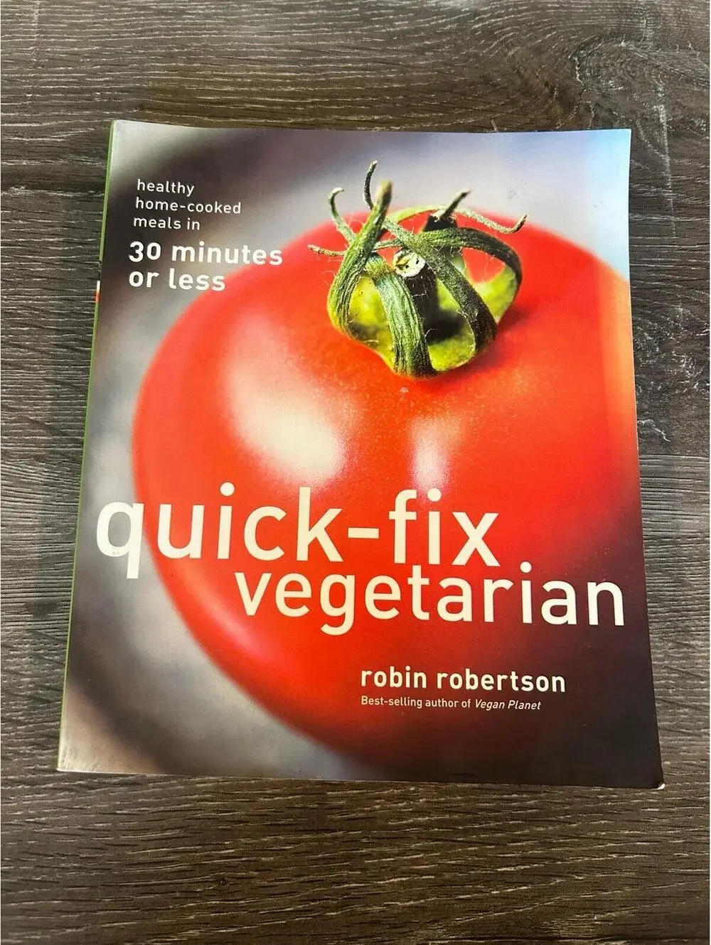 Quick-Fix Vegetarian Cookbook by Robin Robertson | 150 Fast & Easy Recipes Paper